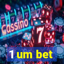 1 um bet